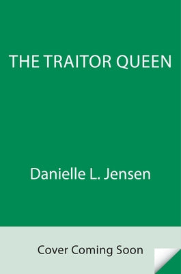 The Traitor Queen by Jensen, Danielle L.