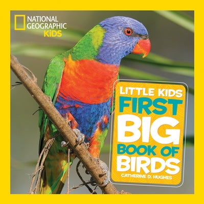 National Geographic Little Kids First Big Book of Birds by Hughes, Catherine D.