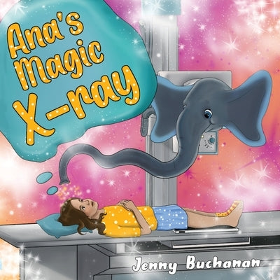 Ana's Magic X-ray by Buchanan, Jenny