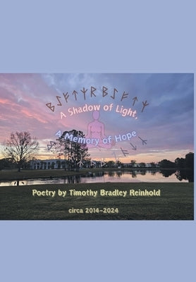 A Shadow Of Light, A Memory Of Hope by Reinhold, Timothy Bradley