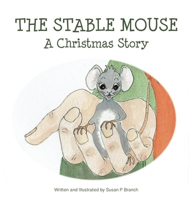 The Stable Mouse - A Christmas Story by Branch, Susan P.