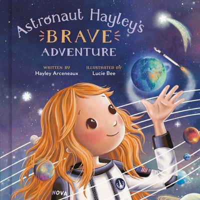 Astronaut Hayley's Brave Adventure by Arceneaux, Hayley