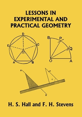 Lessons in Experimental and Practical Geometry (Yesterday's Classics) by Hall, H. S.