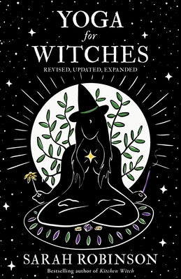 Yoga for Witches (Illustrated Edition): Revised, Updated, Expanded by Robinson, Sarah