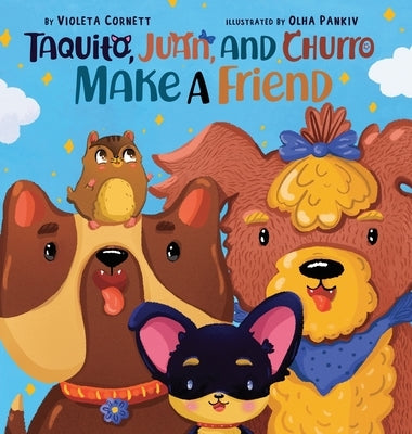 Taquito, Juan, and Churro Make A Friend by Cornett, Violeta