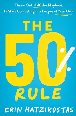 The 50% Rule by Hatzikostas, Erin