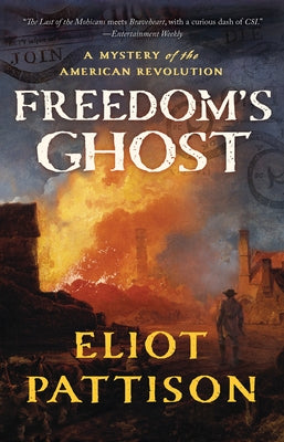 Freedom's Ghost: A Mystery of the American Revolution by Pattison, Eliot