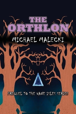 The Orthlon: Prequel to the Vane Isles Series by Malecki, Michael