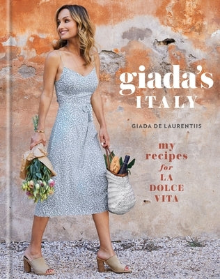 Giada's Italy: My Recipes for La Dolce Vita: A Cookbook by de Laurentiis, Giada