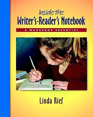 Inside the Writer's-Reader's Notebook Pack: A Workshop Essential by Rief, Linda