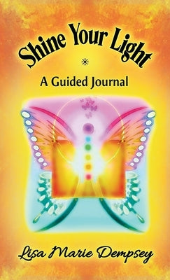 Shine Your Light: A Guided Journal by Dempsey, Lisa Marie