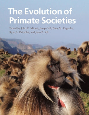 The Evolution of Primate Societies by Mitani, John C.