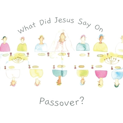 What did Jesus say on Passover? by Virissimo, L.