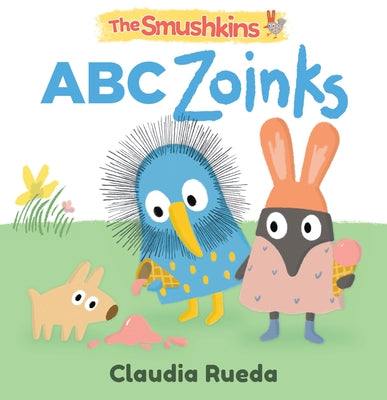 The Smushkins: ABC Zoinks by Rueda, Claudia