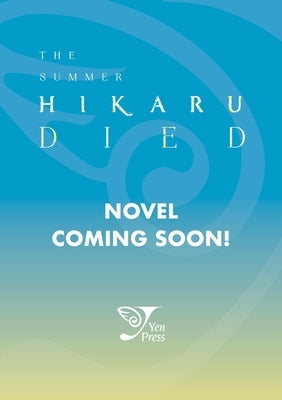 The Summer Hikaru Died, Vol. 1 (Light Novel) by Nukaga, Mio