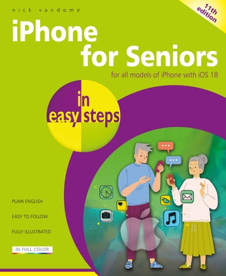 iPhone for Seniors in Easy Steps: For All Models of iPhone with IOS 18 by Vandome, Nick