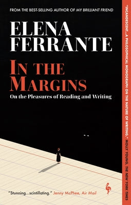 In the Margins: On the Pleasures of Reading and Writing by Ferrante, Elena