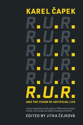 R.U.R. and the Vision of Artificial Life by Capek, Karel