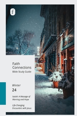 Faith Connections Adult Bible Study Guide (December/January/Febuary 2024) by The Foundry Publishing