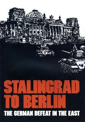 Stalingrad to Berlin: The German Defeat in the East by Ziemke, Earl F.