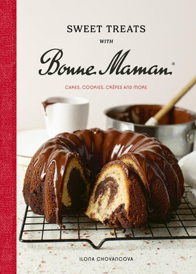 Sweet Treats with Bonne Maman: Cakes, Cookies, Crêpes and More by Chovancova, Ilona
