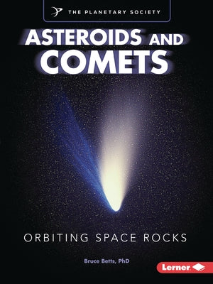 Asteroids and Comets: Orbiting Space Rocks by Betts, Bruce