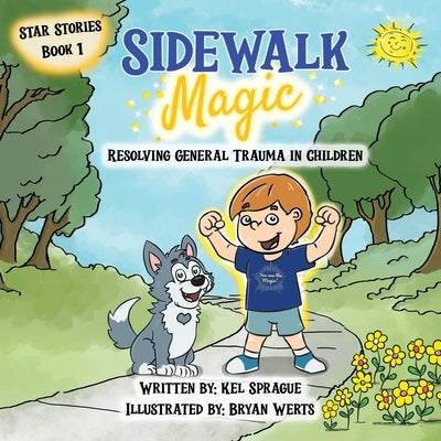 Sidewalk Magic: Resolving General Trauma in Children by Sprague, Kel