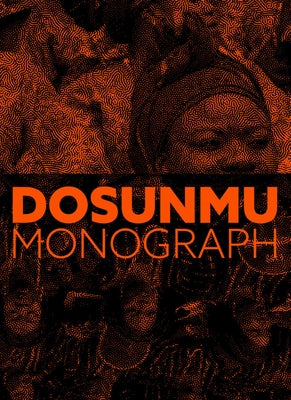 Andrew Dosunmu: Monograph by Dosunmu, Andrew