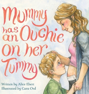 Mummy has an Ouchie on her Tummy by Ebert, Alice