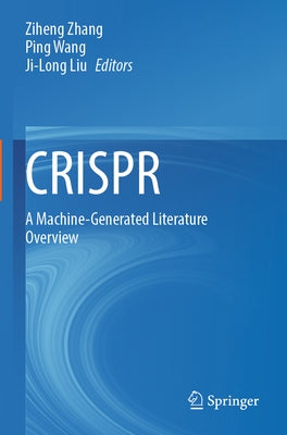 Crispr: A Machine-Generated Literature Overview by Zhang, Ziheng