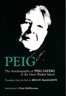 Peig: The Autobiography of Peig Sayers of the Great Blasket Island by Sayers, Peig