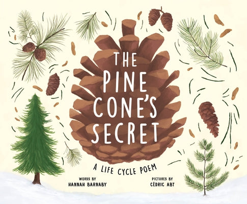 The Pine Cone's Secret: A Life Cycle Poem by Barnaby, Hannah