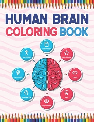 Human Brain Coloring Book: The Human Brain Coloring Book. Human Brain Model Anatomy, Human Brain Diagram, Human Brain Art, Human Brain and Human by Publication, Cambaumniel