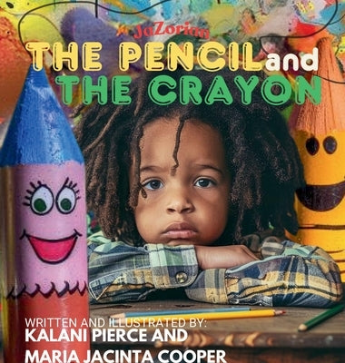 The Pencil and the Crayon by Pierce, Kalani Jacinta