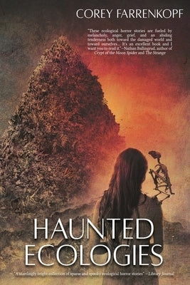 Haunted Ecologies by Farrenkopf, Corey