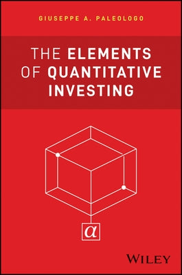 The Elements of Quantitative Investing by Paleologo, Giuseppe A.