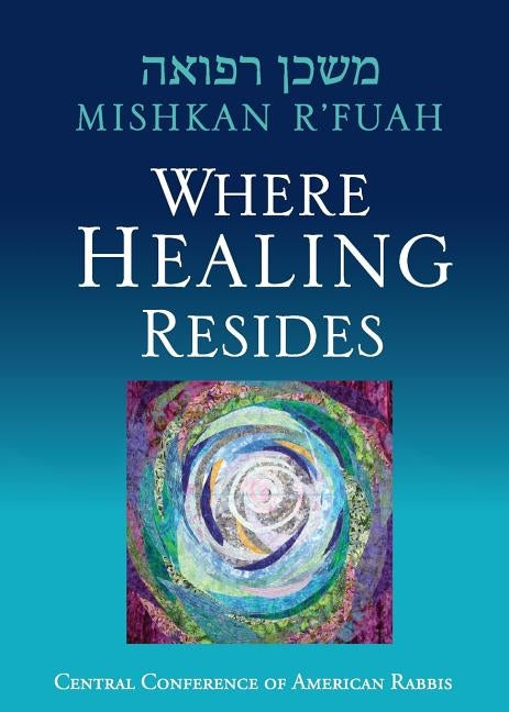 Mishkan R'fuah: Where Healing Resides by Weiss, Eric