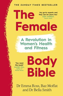 The Female Body Bible: A Revolution in Women's Health and Fitness by Ross, Emma