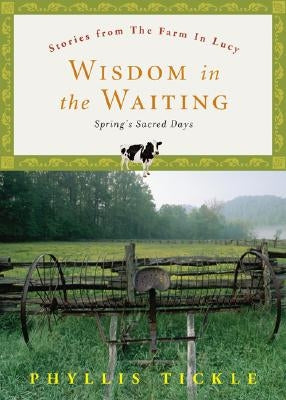 Wisdom in the Waiting: Spring's Sacred Days by Tickle, Phyllis