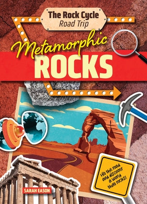 Metamorphic Rocks: Hit the Road and Discover a World That Rocks! by Eason, Sarah