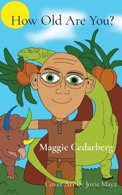 How Old Are You? by Cedarberg, Maggie