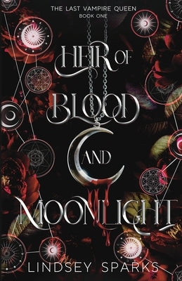 Heir of Blood and Moonlight: Why Choose Paranormal Romance by Sparks, Lindsey