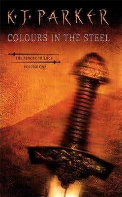 Colours in the Steel by Parker, K. J.
