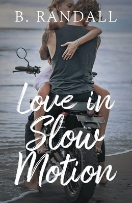 Love in Slow Motion by Randall, B.