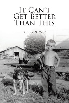 It Can't Get Better Than This by O'Neal, Randy
