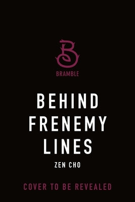 Behind Frenemy Lines by Cho, Zen