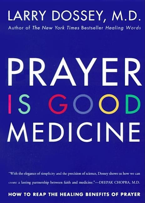 Prayer Is Good Medicine by Dossey, Larry