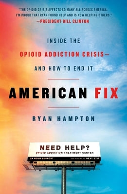 American Fix: Inside the Opioid Addiction Crisis - And How to End It by Hampton, Ryan