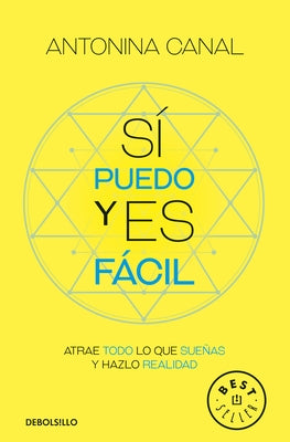 S? Puedo Y Es F?cil: Atrae Todo Lo Que Sue?as Y Hazlo Realidad / Yes I Can, and It's Easy by Canal, Antonina