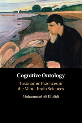 Cognitive Ontology: Taxonomic Practices in the Mind-Brain Sciences by Khalidi, Muhammad Ali